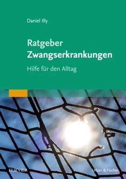 Abbildung von Illy | Ratgeber Zwangserkrankungen | 1. Auflage | 2016 | beck-shop.de