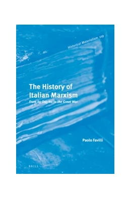 Abbildung von Favilli | The History of Italian Marxism | 1. Auflage | 2016 | 119 | beck-shop.de