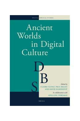 Abbildung von Clivaz / Dilley | Ancient Worlds in Digital Culture | 1. Auflage | 2016 | 1 | beck-shop.de
