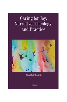 Abbildung von Clark Moschella | Caring for Joy: Narrative, Theology, and Practice | 1. Auflage | 2016 | 1 | beck-shop.de