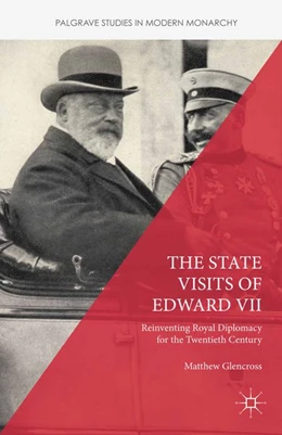 Abbildung von Glencross | The State Visits of Edward VII | 1. Auflage | 2016 | beck-shop.de