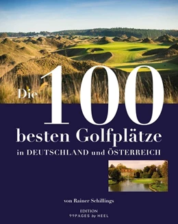 Abbildung von Schillings | Die 100 besten Golfplätze in Deutschland und Österreich | 4. Auflage | 2021 | beck-shop.de