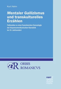 Abbildung von Hahn | Mentaler Gallizismus und transkulturelles Erzählen | 1. Auflage | 2017 | beck-shop.de