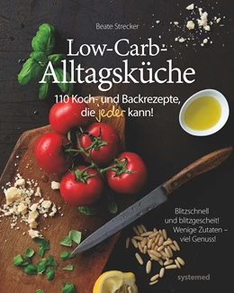 Abbildung von Strecker | Die Low-Carb-Alltagsküche | 1. Auflage | 2016 | beck-shop.de