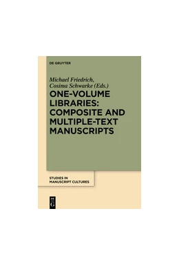 Abbildung von Schwarke / Friedrich | One-Volume Libraries: Composite and Multiple-Text Manuscripts | 1. Auflage | 2016 | 9 | beck-shop.de