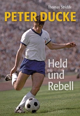 Abbildung von Stridde / Ducke | Peter Ducke - Held und Rebell | 1. Auflage | 2016 | beck-shop.de