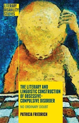 Abbildung von Friedrich | The Literary and Linguistic Construction of Obsessive-Compulsive Disorder | 1. Auflage | 2016 | beck-shop.de