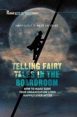 Abbildung von Kets De Vries | Telling Fairy Tales in the Boardroom | 1. Auflage | 2016 | beck-shop.de