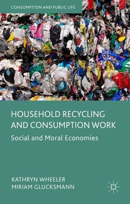 Abbildung von Wheeler / Glucksmann | Household Recycling and Consumption Work | 1. Auflage | 2016 | beck-shop.de