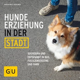 Abbildung von Wolf / Mack | Hundeerziehung in der Stadt | 1. Auflage | 2016 | beck-shop.de