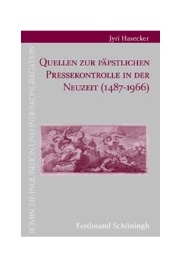 Abbildung von Hasecker | Quellen zur päpstlichen Pressekontrolle in der Neuzeit (1487-1966) | 1. Auflage | 2016 | 19 | beck-shop.de