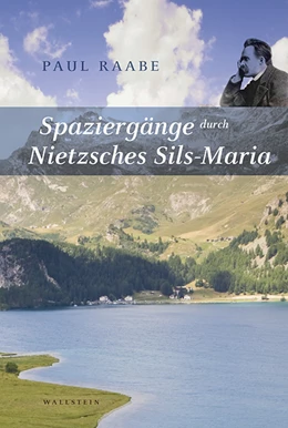 Abbildung von Raabe | Spaziergänge durch Nietzsches Sils Maria | 1. Auflage | 2019 | beck-shop.de