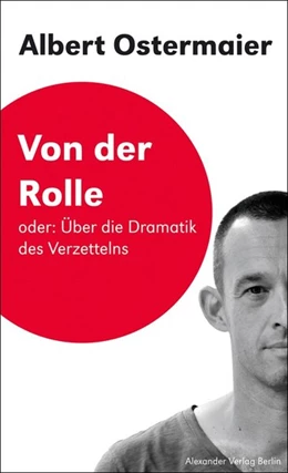 Abbildung von Ostermaier / Birgfeld | Von der Rolle Oder: Über die Dramatik des Verzettelns | 1. Auflage | 2016 | beck-shop.de