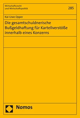 Abbildung von Opper | Die gesamtschuldnerische Bußgeldhaftung für Kartellverstöße innerhalb eines Konzerns | 1. Auflage | 2016 | 285 | beck-shop.de