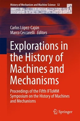 Abbildung von López-Cajún / Ceccarelli | Explorations in the History of Machines and Mechanisms | 1. Auflage | 2016 | beck-shop.de