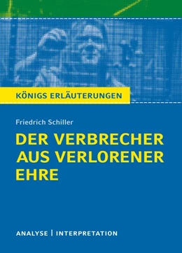Abbildung von Schiller | Der Verbrecher aus verlorener Ehre. Königs Erläuterungen. | 1. Auflage | 2016 | beck-shop.de