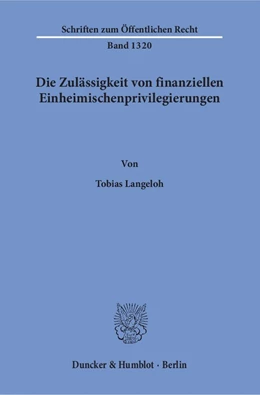 Abbildung von Langeloh | Die Zulässigkeit von finanziellen Einheimischenprivilegierungen | 1. Auflage | 2016 | beck-shop.de