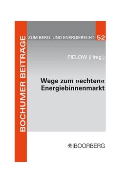 Abbildung von Pielow | Wege zum 'echten' Energiebinnenmarkt: Konsens im Ziel, Dissens über die Methoden | 1. Auflage | 2009 | 52 | beck-shop.de
