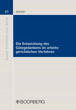Abbildung von Seifert | Die Entwicklung des Gütegedankens im arbeitsgerichtlichen Verfahren | 1. Auflage | 2011 | 45 | beck-shop.de