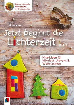 Abbildung von Kurt | Jetzt beginnt die Lichterzeit ... - Kita-Ideen für Nikolaus, Advent und Weihnachten | 1. Auflage | 2016 | beck-shop.de
