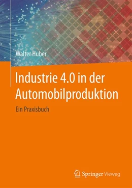 Abbildung von Huber | Industrie 4.0 in der Automobilproduktion | 1. Auflage | 2016 | beck-shop.de