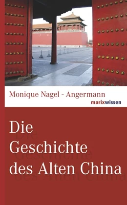 Abbildung von Nagel-Angermann | Die Geschichte des Alten China | 1. Auflage | 2018 | beck-shop.de
