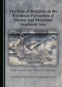 Abbildung von Arnez / Sarnowsky | The Role of Religions in the European Perception of Insular and Mainland Southeast Asia | 1. Auflage | 2016 | beck-shop.de