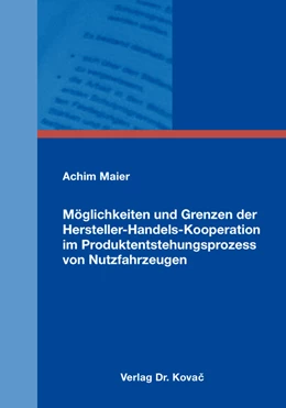 Abbildung von Maier | Möglichkeiten und Grenzen der Hersteller-Handels-Kooperation im Produktentstehungsprozess von Nutzfahrzeugen | 1. Auflage | 2016 | 455 | beck-shop.de