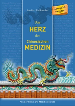 Abbildung von Stuhlmacher | Das Herz der Chinesischen Medizin | 1. Auflage | 2016 | beck-shop.de