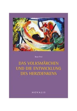 Abbildung von Frei | Das Volksmärchen und die Entwicklung des Herzdenkens | 1. Auflage | 2017 | beck-shop.de