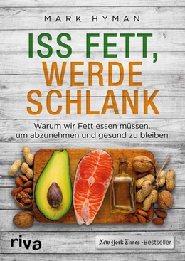 Abbildung von Hyman | Iss Fett, werde schlank | 1. Auflage | 2016 | beck-shop.de