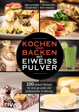 Abbildung von Lackstetter | Kochen und Backen mit Eiweißpulver | 1. Auflage | 2016 | beck-shop.de
