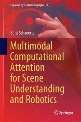 Abbildung von Schauerte | Multimodal Computational Attention for Scene Understanding and Robotics | 1. Auflage | 2016 | beck-shop.de