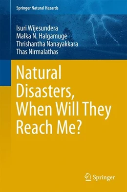 Abbildung von Wijesundera / Halgamuge | Natural Disasters, When Will They Reach Me? | 1. Auflage | 2016 | beck-shop.de