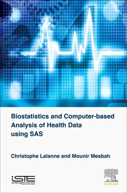 Abbildung von Lalanne / Mesbah | Biostatistics and Computer-Based Analysis of Health Data Using SAS | 1. Auflage | 2017 | beck-shop.de