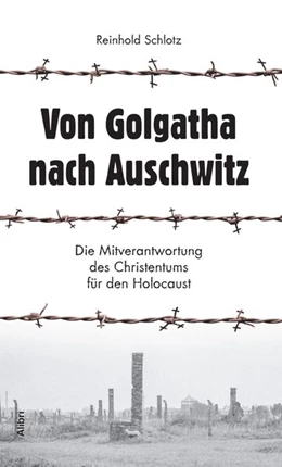 Abbildung von Schlotz | Von Golgatha nach Auschwitz | 1. Auflage | 2016 | beck-shop.de