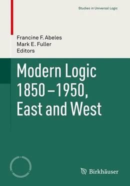Abbildung von Abeles / Fuller | Modern Logic 1850-1950, East and West | 1. Auflage | 2016 | beck-shop.de