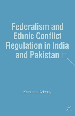 Abbildung von Adeney | Federalism and Ethnic Conflict Regulation in India and Pakistan | 1. Auflage | 2016 | beck-shop.de