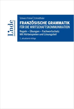 Abbildung von Schwarz-Frömel / Schmidthaler | Französische Grammatik für die Wirtschaftskommunikation | 3. Auflage | 2016 | beck-shop.de