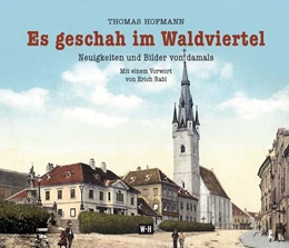 Abbildung von Hofmann | Es geschah im Waldviertel | 1. Auflage | 2016 | beck-shop.de