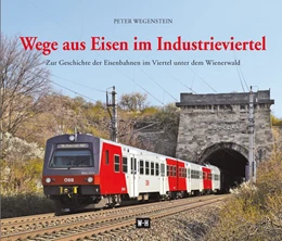Abbildung von Wegenstein | Wege aus Eisen im Industrieviertel | 1. Auflage | 2016 | beck-shop.de