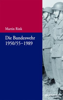 Abbildung von Rink | Die Bundeswehr 1950/55-1989 | 1. Auflage | 2015 | beck-shop.de