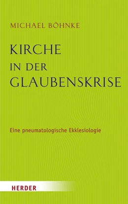 Abbildung von Böhnke | Kirche in der Glaubenskrise | 1. Auflage | 2016 | beck-shop.de