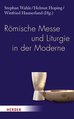 Abbildung von Hoping / Haunerland | Römische Messe und Liturgie in der Moderne | 1. Auflage | 2016 | beck-shop.de