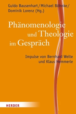 Abbildung von Bausenhart / Böhnke | Phänomenologie und Theologie im Gespräch | 1. Auflage | 2016 | beck-shop.de