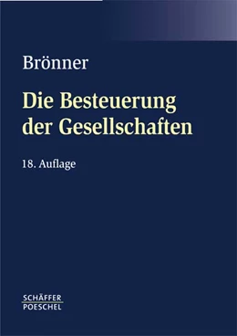 Abbildung von Brönner | Die Besteuerung der Gesellschaften | 18. Auflage | 2007 | beck-shop.de
