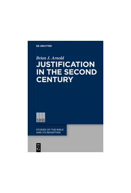 Abbildung von Arnold | Justification in the Second Century | 1. Auflage | 2017 | 9 | beck-shop.de
