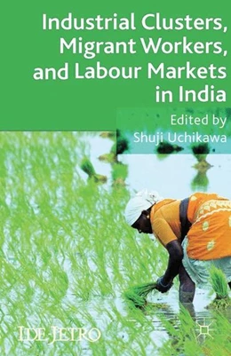 Abbildung von Uchikawa | Industrial Clusters, Migrant Workers, and Labour Markets in India | 1. Auflage | 2014 | beck-shop.de