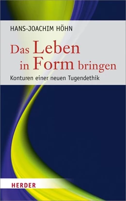 Abbildung von Höhn | Das Leben in Form bringen | 1. Auflage | 2016 | beck-shop.de