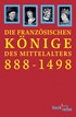 Cover: Ehlers, Joachim / Müller, Heribert / Schneidmüller, Bernd, Die französischen Könige des Mittelalters